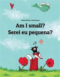 Am I Small? Serei Eu Pequena?: Children's Picture Book English-European Portuguese (Bilingual Edition)