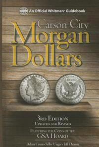 Carson City Morgan Dollars: Featuring the Coins of the GSA Hoard