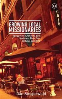 Growing Local Missionaries: Equipping Churches to Sow Shalom in Their Own Cultural Backyard