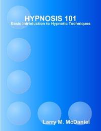 HYPNOSIS 101 - Basic Hypnotic Techniques