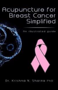 Acupuncture for Breast Cancer Simplified: An Illustrated Guide