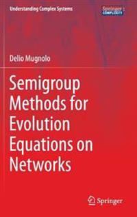 Semigroup Methods for Evolution Equations on Networks