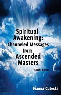 Spiritual Awakening: Channeled Messages from Ascended Masters: Second Edition