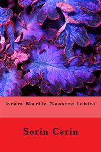 Eram Marile Noastre Iubiri