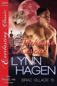Firehouse Rescue [Brac Village 15] (Siren Publishing Everlasting Classic Manlove)