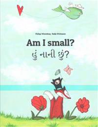 Am I Small? Hum Nani Chum?: Children's Picture Book English-Gujarati (Bilingual Edition)