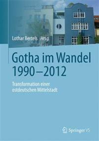 Gotha Im Wandel 1990-2012: Transformation Einer Ostdeutschen Mittelstadt