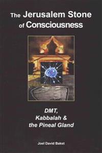 The Jerusalem Stone of Consciousness: Dmt, Kabbalah and the Pineal Gland