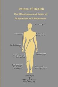 Points of Health The Effectiveness and Safety of Acupuncture and Acupressure