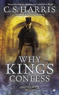 Why Kings Confess: A Sebastian St. Cyr Mystery