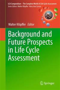 Background and Future Prospects in Life Cycle Assessment