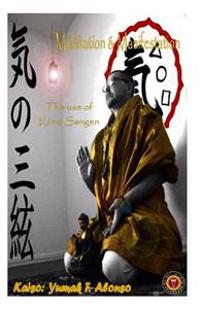 Meditation and Manifestation. the Use of KI No Sangen.
