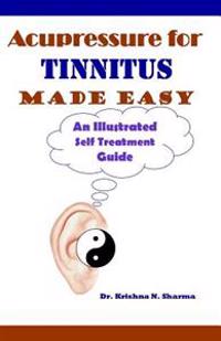 Acupressure for Tinnitus Made Easy: An Illustrated Self Treatment Guide