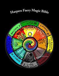 Harpers Faery Magic Bible: New-Age Testament & Neo-Pagan Scripture