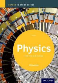 Physics Study Guide 2014 Edition: Oxford IB Diploma Programme