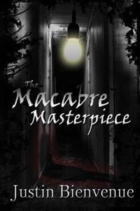 The Macabre Masterpiece: Poems of Horror and Gore