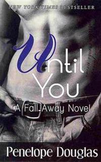 Until You: A Fall Away Novel
