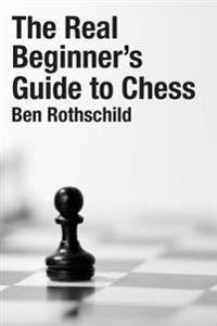 The Real Beginners Guide to Chess