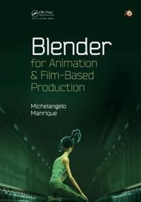 Blender for Animation and Film-based Production