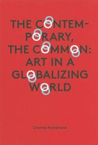 Chantal Pontbriand - the Contemporary, the Common