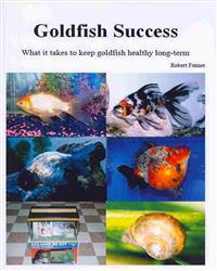 Goldfish Success: What It Takes to Keep Goldfish Healthy Long-Term