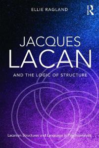 Jacques Lacan and the Logic of Structure