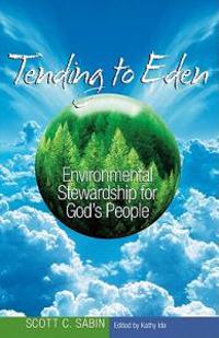 Tending to Eden: Environmental Stewardship for God's People
