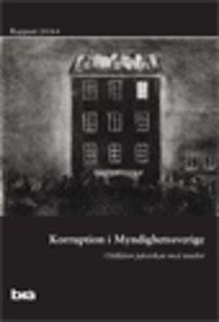 Korruption i Myndighetssverige. Brå rapport 2014:4 : Otillåten påverkan mot insider