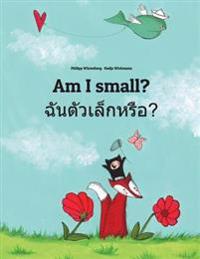 Am I Small? Chan Taw Lek Hrux?: Children's Picture Book English-Thai (Bilingual Edition)