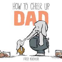 How to Cheer Up Dad