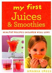 My First Juices and Smoothies