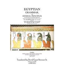 Egyptian Grammar, or General Principles of Egyptian Sacred Writing: The Foundation of Egyptology Translated for the First Time Into English