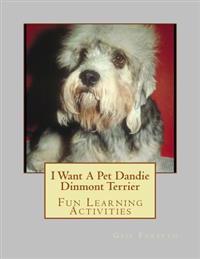 I Want a Pet Dandie Dinmont Terrier: Fun Learning Activities