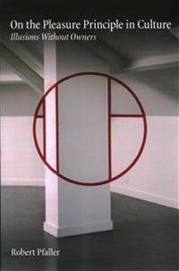 On the Pleasure Principle in Culture: Illusions without Owners