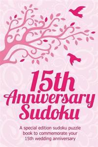 15th Anniversary Sudoku: A Special Edition Sudoku Puzzle Book to Commemorate Your 15th Wedding Anniversary