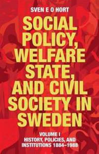 Social Policy, Welfare State, and Civil Society in Sweden: Volume I: History, Policies, and Institutions 1884-1988