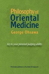 Philosophy of Oriental Medicine: Key to Your Personal Judging Ability