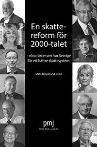 En Skattereform för 2000-talet : Elva röster om hur Sverige får ett bättre skattesystem