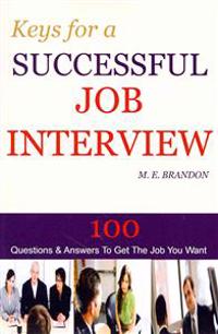 Keys for a Successful Job Interview: 100 Questions & Answers to Get the Job You Want