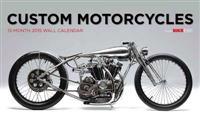 Custom Motorcycles 13-Month 2015 Calendar