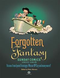 Forgotten Fantasy - Sunday Comics, 1900-1915: Visions from Lyonel Feininger, Winsor McCay and Many More