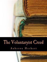 The Voluntaryist Creed: And a Plea for Voluntaryism