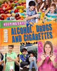 Keeping Safe: Around Alcohol, Drugs and Cigarettes