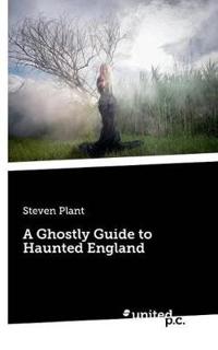 A Ghostly Guide to Haunted England