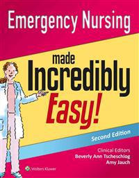 Emergency Nursing Made Incredibly Easy!