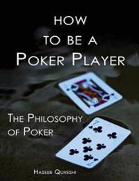 How to Be a Poker Player