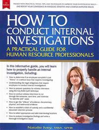 How to Conduct Internal Investigations: A Practical Guide for Human Resource Professionals
