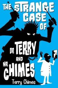 The Strange Case of Dr Terry and Mr Chimes