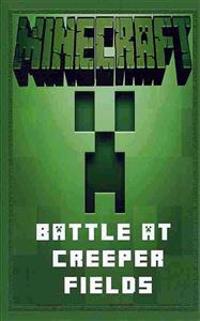 Minecraft: Battle at Creeper Fields - A Minecraft Novel
