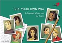 Sex: your own way : a booklet about sex for teens